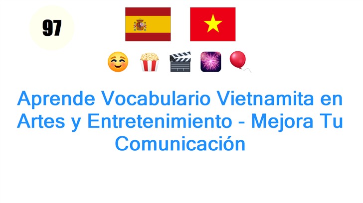 Aprende Vocabulario Vietnamita en Artes y Entretenimiento - Mejora Tu Comunicación